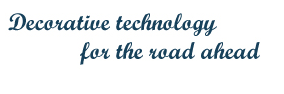 Decorative Technology for the road ahead